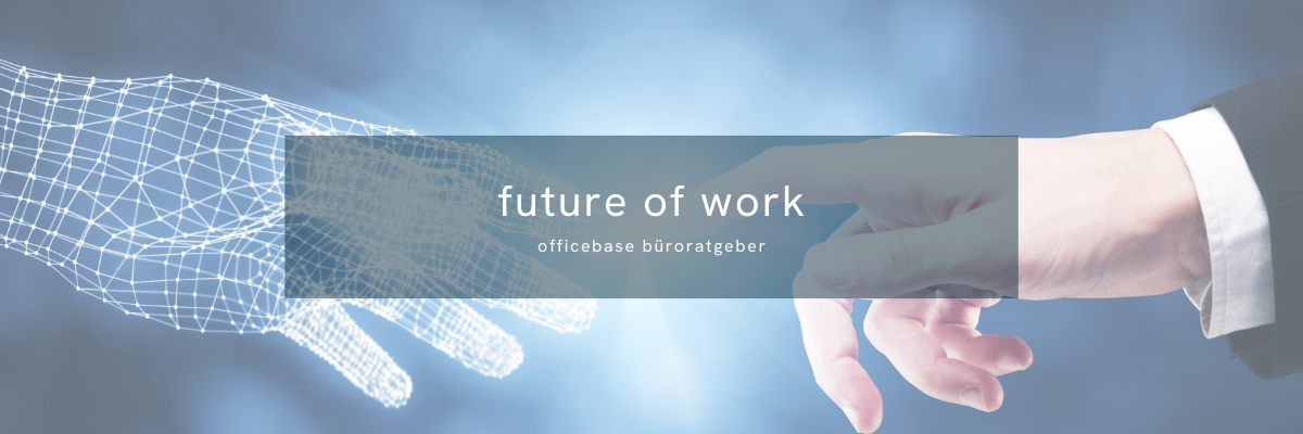 Future Of Work – Zukunft der Arbeit gestalten