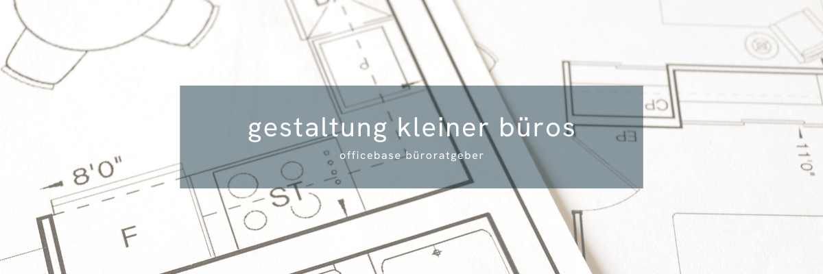 Raumplanung: Gestaltung kleiner Büros