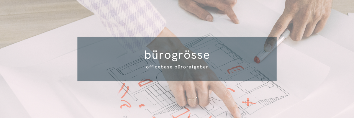 Wie groß muss ein Büro sein? Tipps zur Bürogröße