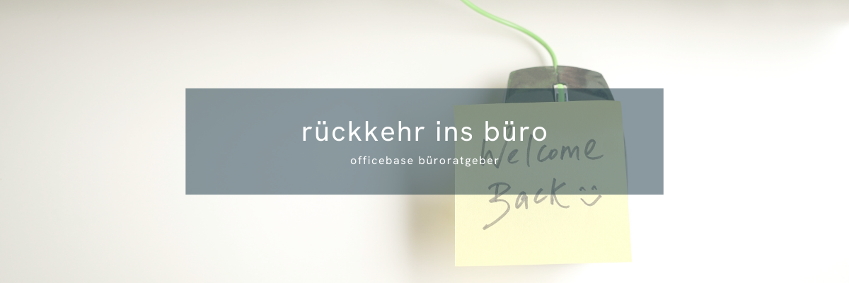 Back To Office – erfolgreiche Rückkehr ins Büro