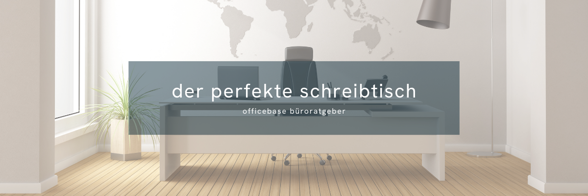 Der perfekte Schreibtisch im Büro: Größe, Position & Ergonomie