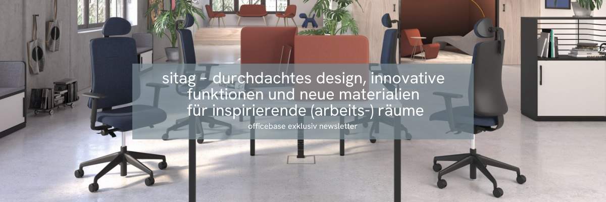 SITAG: Durchdachtes Design, innovative Funktionen und neue Materialien für inspirierende (Arbeits-) Räume