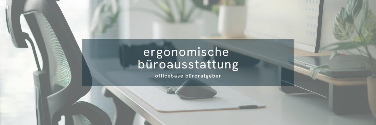 Ergonomische Büroausstattung: Tipps für den Arbeitsplatz