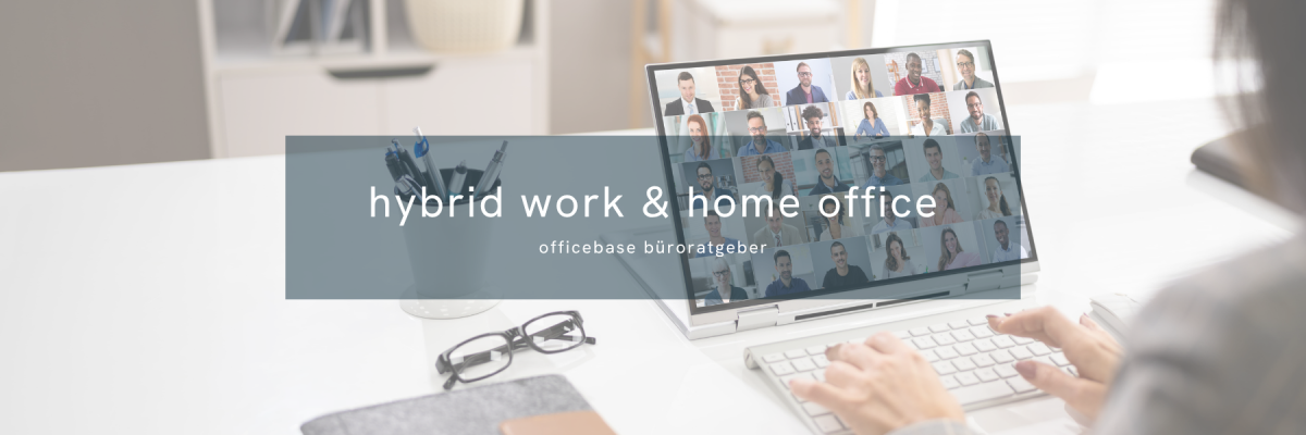 Hybrid Work & Homeoffice: Büromöbel fürs neue Arbeiten