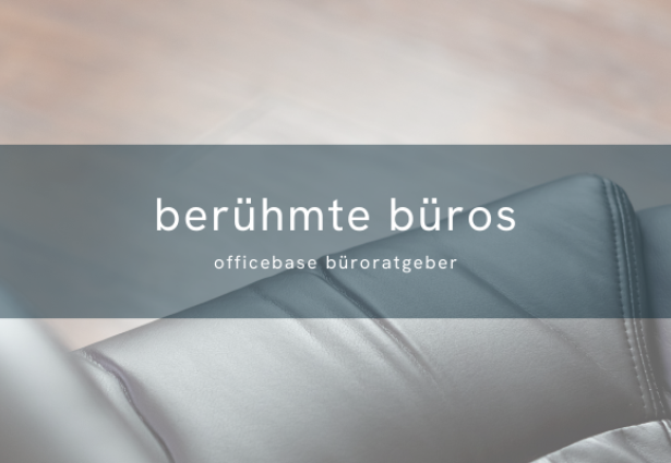 Berühmte Büros: Prominente Arbeitsplätze