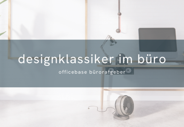 Designklassiker im Büro: Zeitlos schön & fit für heutige Ansprüche