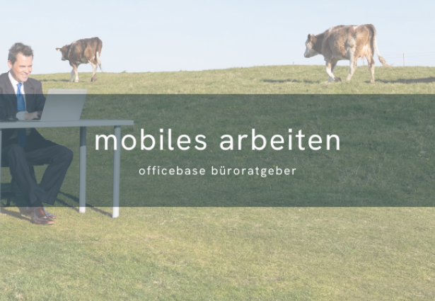 Mobiles Arbeiten: Produktivität & Ergonomie unterwegs
