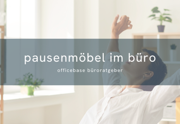 Pausenmöbel: Büromöbel zur Regeneration