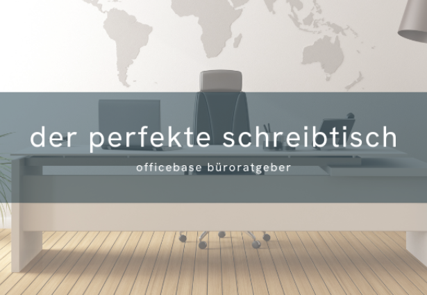 Der perfekte Schreibtisch im Büro: Größe, Position & Ergonomie