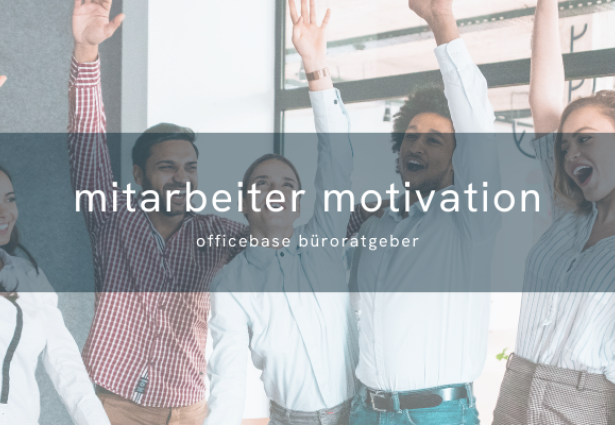 So steigern Sie die Motivation Ihrer Mitarbeiter