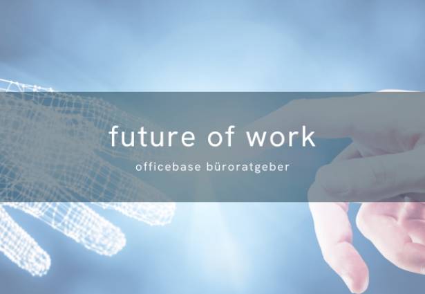 Future Of Work – Zukunft der Arbeit gestalten