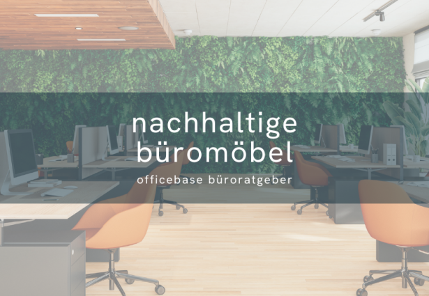 Nachhaltige Büromöbel: Planung, Materialien, Zertifikate