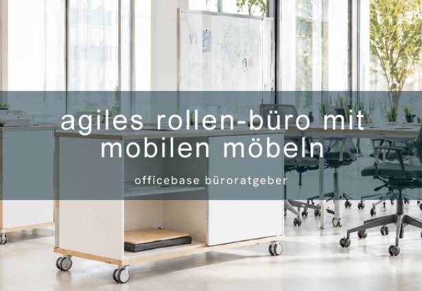 Arbeitsräume in 10 Minuten designen: Agiles Rollen-Büro mit mobilen Möbeln