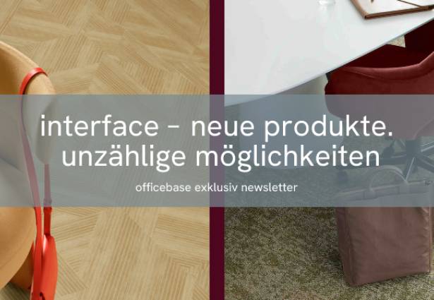 Interface – Neue Produkte. Unzählige Möglichkeiten